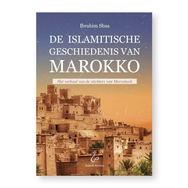 De islamitische geschiedenis van Marokko Hadieth Benelux Boeken > Islam 9789083124582 Librairie Musulmane Al-imen