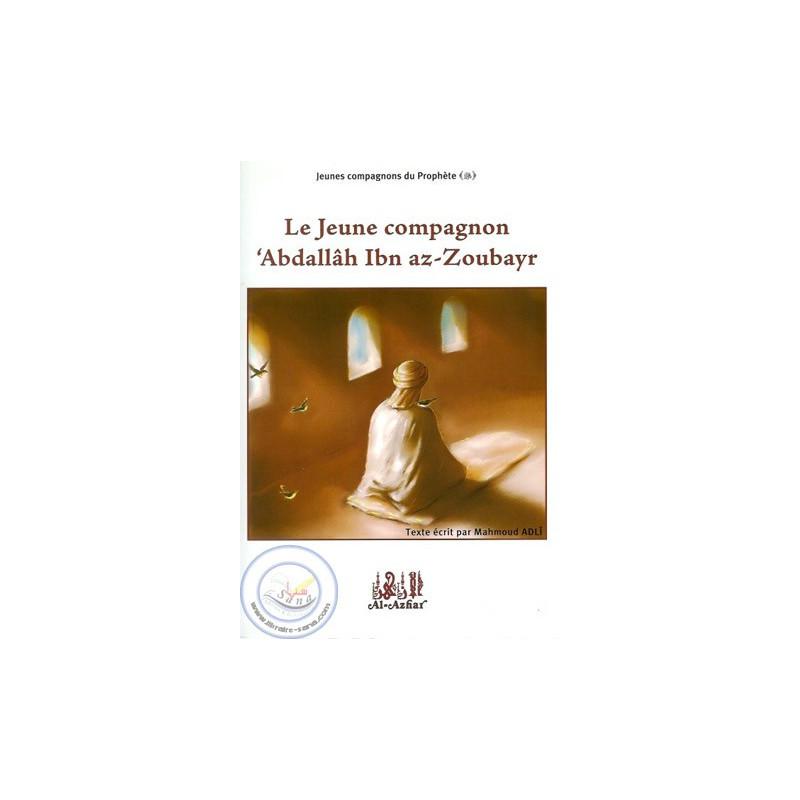 Le Jeune Compagnon 'AbdAllah Ibn AZ-ZOUBAYR Sana Livre > Islam > Biographie 9782911807176 Librairie Musulmane Al-imen