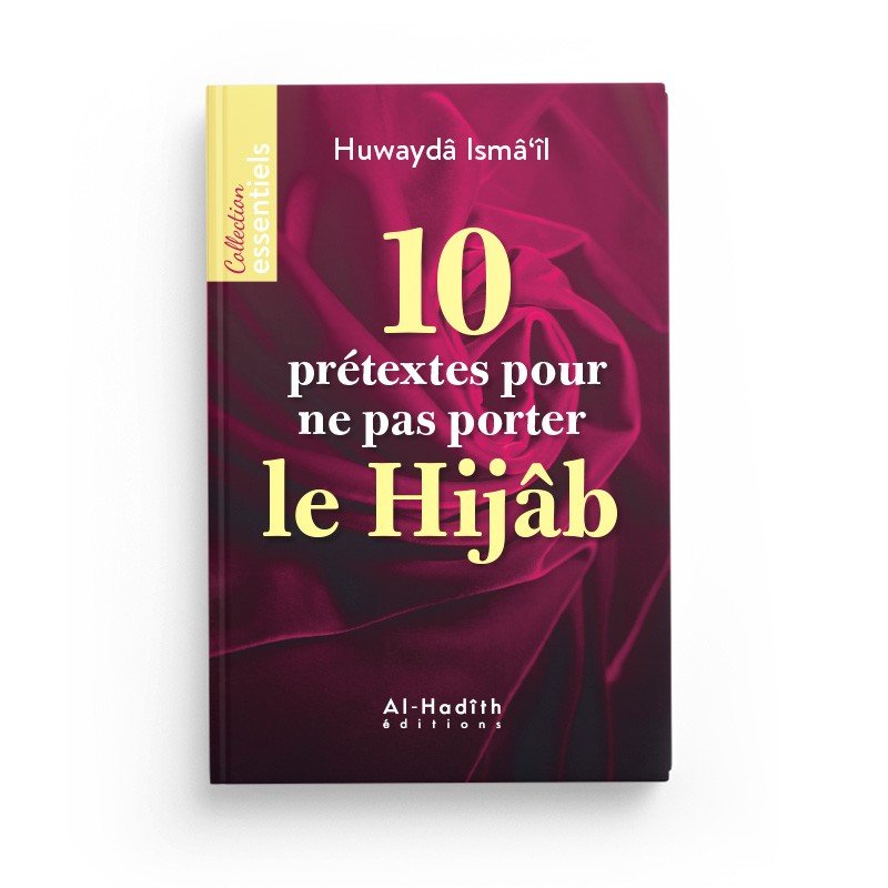 10 prétextes pour ne pas porter le Hijâb - Huwaydâ Ismâ‘îl - Livres par édition par Al - Hadîth disponible chez Al - imen