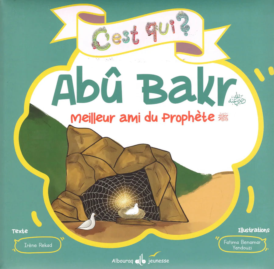 C'est qui? Abû Bakr - Le Meilleur Ami du Prophète (psl)