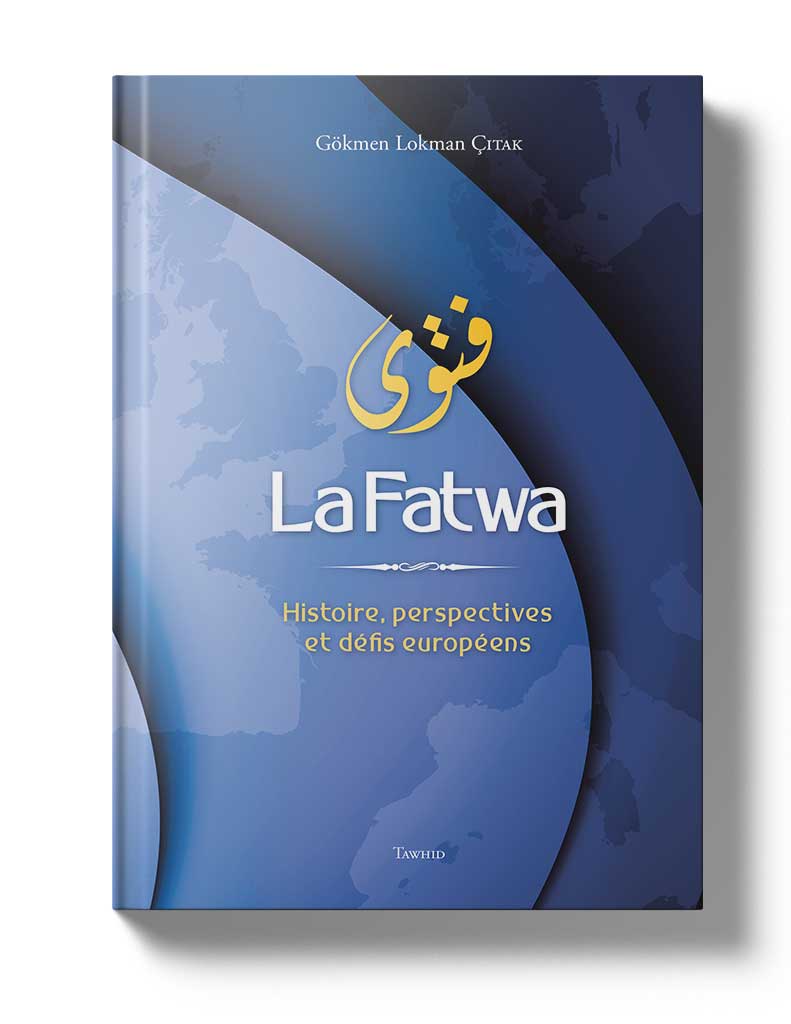 La Fatwa Histoire, perspectives et défis européens de Gökmen Lokman Çitak