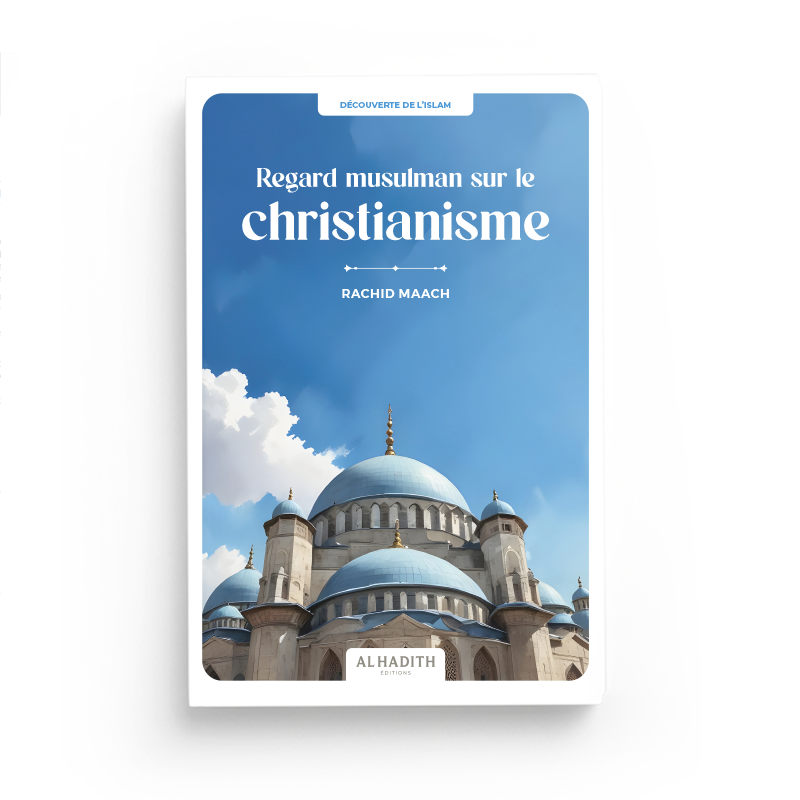 Regard musulman sur le christianisme par Rachid Maach - Éditions Al hadith