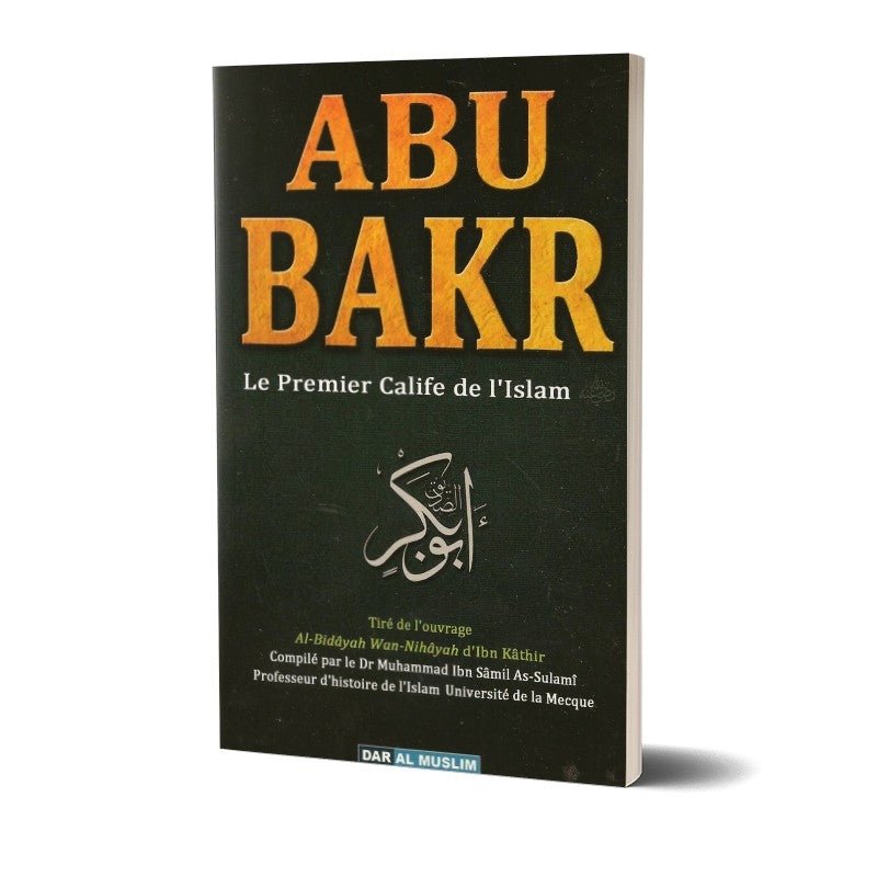 Abu Bakr le premier calife de l'islam - Livres par édition par Dar Al - Muslim disponible chez Al - imen