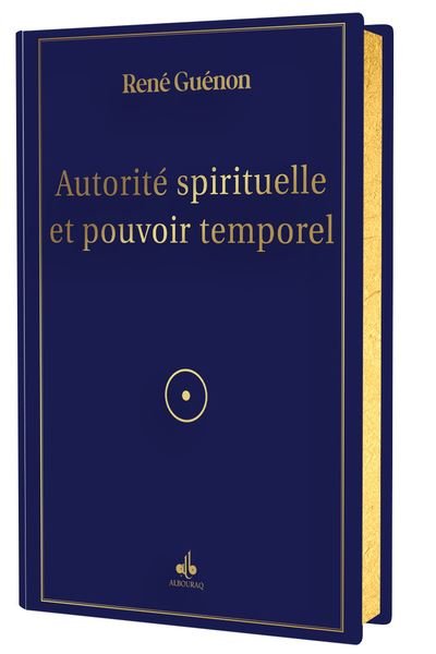 Autorité spirituelle et pouvoir temporel de René Guénon disponible chez Al - imen