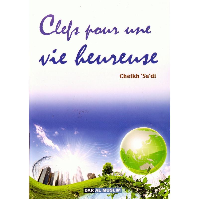 Clefs pour une vie heureuse - cheikh 'Abd Ar - Rahman As - sa'di - Livres par édition par Orientica disponible chez Al - imen