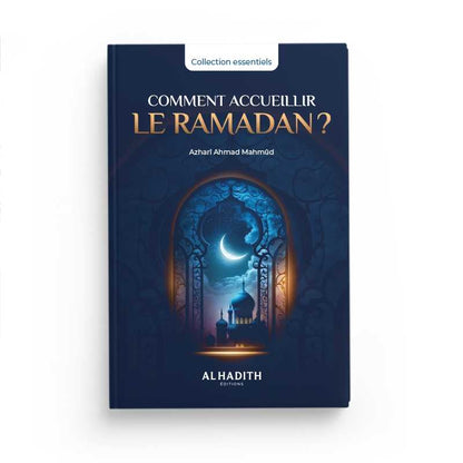 Comment accueillir le ramadan ? par Azharî Ahmad Mahmûd Al - imen