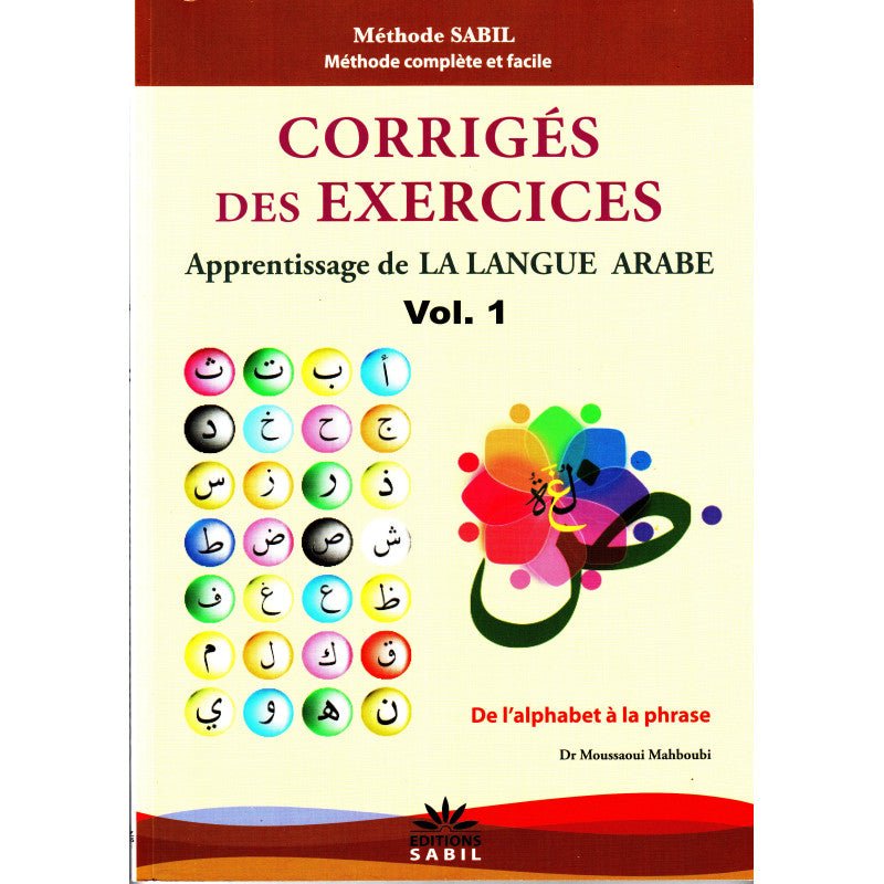 Corrigés des exercices du Volume 1 - Apprentissage de la langue arabe - Méthode Sabil - Dr Moussaoui Mahboubi - Livres par édition par Sabil disponible chez Al - imen