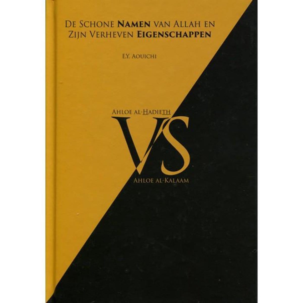 De schone namen van Allah en Zijn verheven eigenschapen Ahloe al - Hadieth VS Ahloe al - Kalaam Al - imen