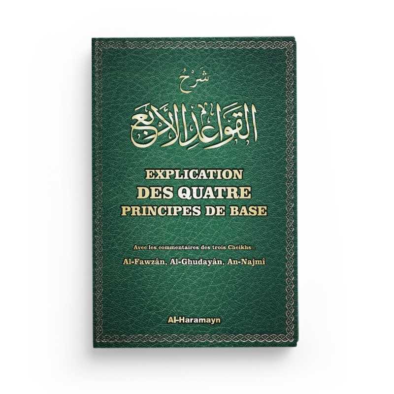 Explication des quatre principes de base de Muhammad Ibn ‘Abdi - l - Wahhâb disponible chez Al - imen