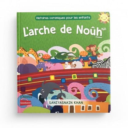 Histoires coraniques pour les enfants - L'arche de Noûh - Editions Orientica Al - imen