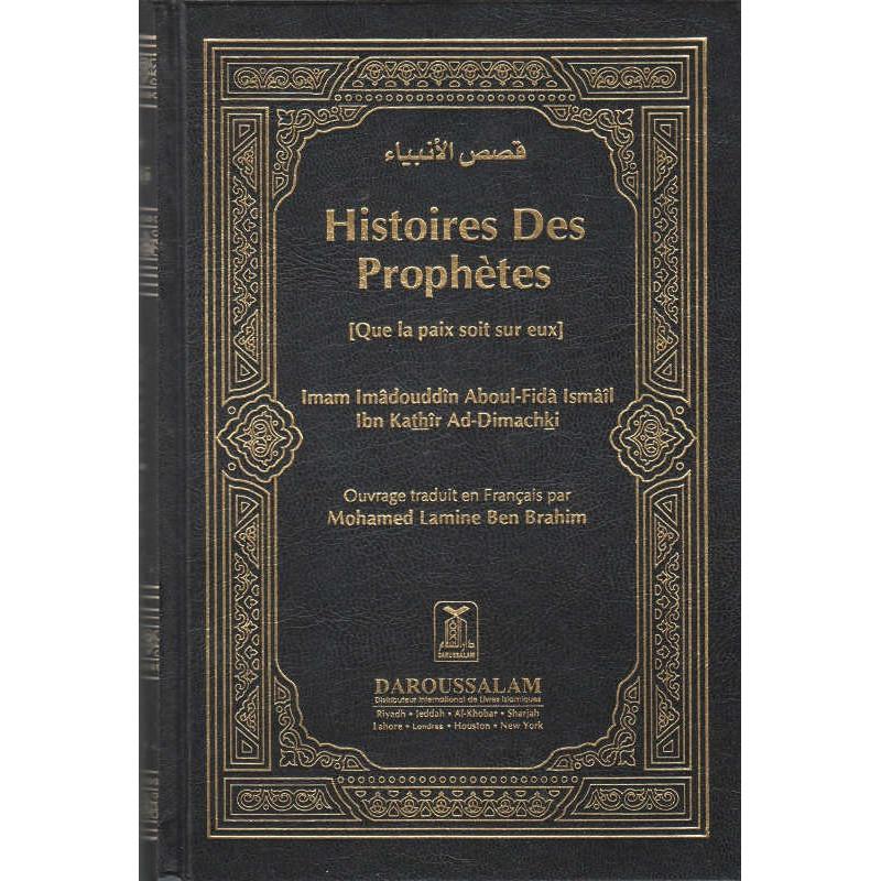 Histoires des Prophètes (Que la paix soit sur eux), de l'imam Imâdouddîn Aboul - Fidâ Ismâîl Ibn Kathîr Ad - Dimachki disponible chez Al - imen