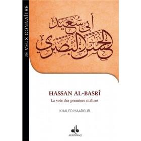 Je veux connaître Hassan al - Basrî - la voie des premiers maîtres disponible chez Al - imen