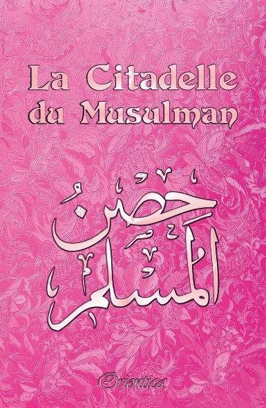 La Citadelle du Musulman - Couverture rose fleurie (français/arabe/phonétique) - Hisn Al Muslim Orientica Al - imen