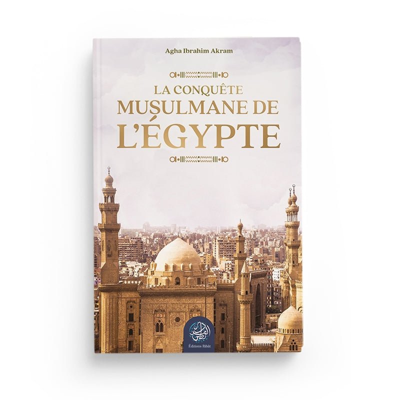 La conquête musulmane de l’Égypte - Agha Ibrahim Akram Al - imen