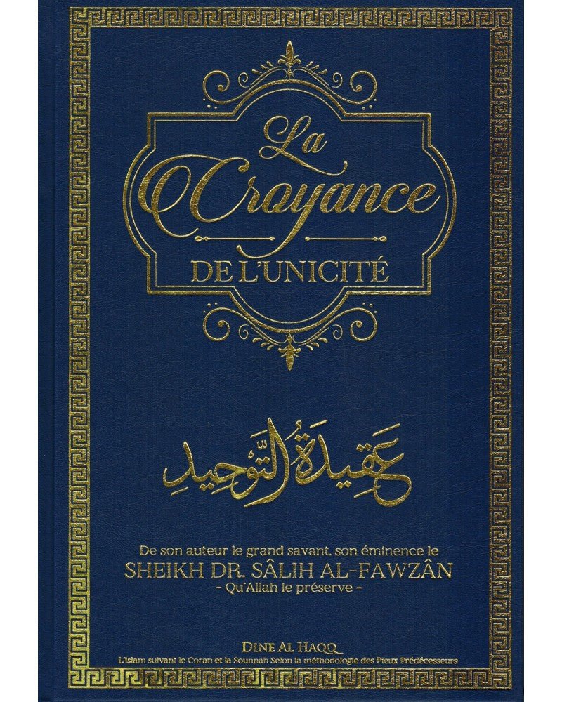 La Croyance de L’Unicité - Cheikh Dr. Sâlih Al - Fawzân - Livres par édition par Dine Al - Haqq disponible chez Al - imen