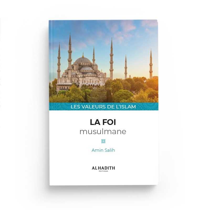 La foi musulmane - Amin Salih (collection les valeurs de l'islam) éditions Al - Hadîth Al - imen