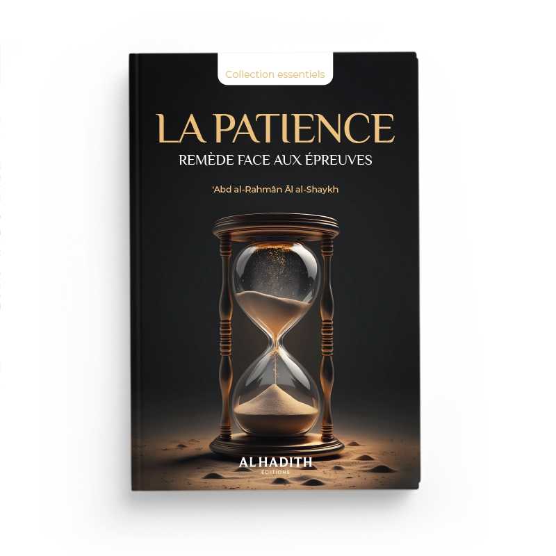 La Patience : Remède Face Aux Epreuves - 'Abd al - Rahmân Al al - Shaykh - Livres par édition par Al - Hadîth disponible chez Al - imen