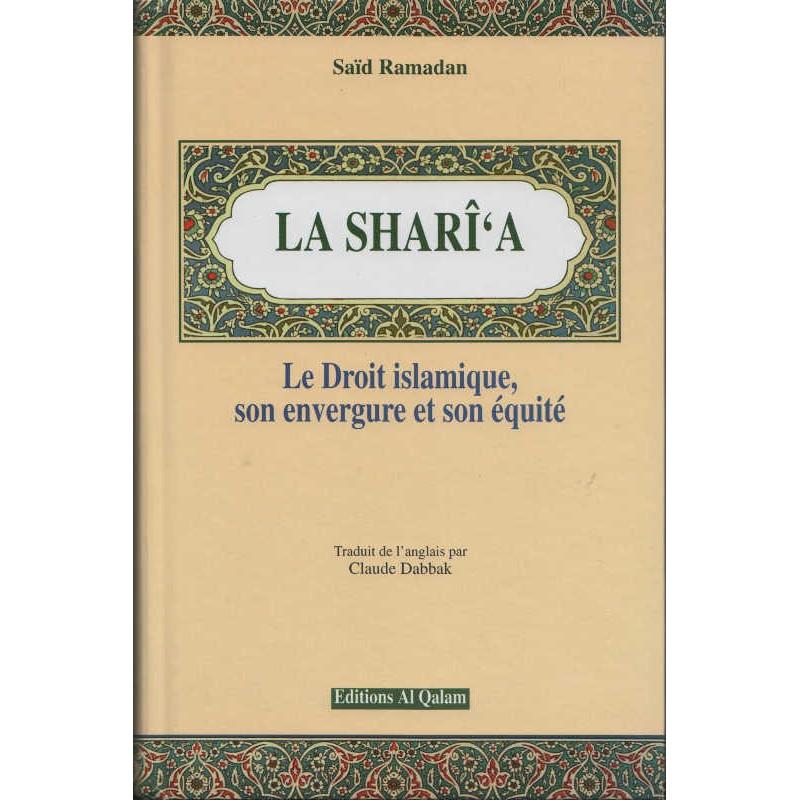 La Shari'a - Le Droit islamique, son envergure et son équité, de Saïd Ramadan Al - imen