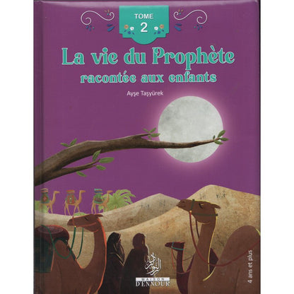 La vie du Prophète racontée aux enfants (Tome 2) d'Ayşe Taşyürek (Dès 4 ans) - Maison d'Ennour Al - imen