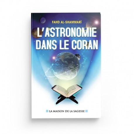 L'astronomie dans le Coran - Fahd AL - shammarî - éditions maison de la Sagesse - Livres par édition par Al - Hadîth disponible chez Al - imen