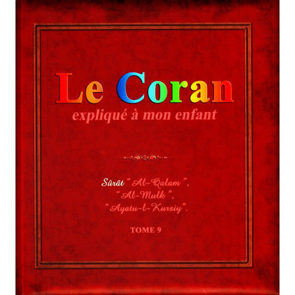 Le Coran expliqué à mon enfant (Tome 9): Sûrat "Al - Qalam", "Al Mulk", "Ayatu - l - Kursiy" Al - imen