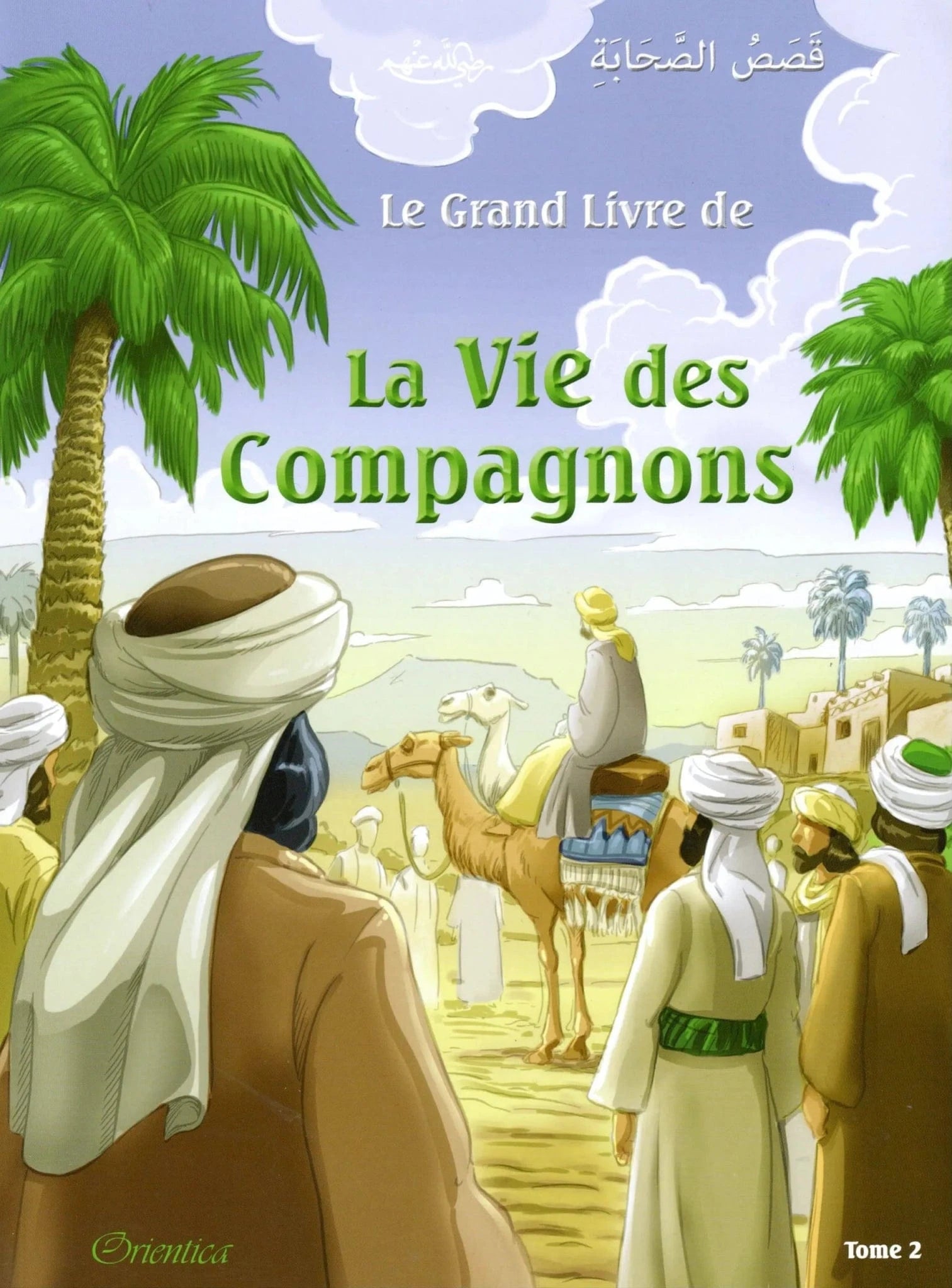 Le grand livre de la vie des compagnons (Bilingue français/arabe) - Tome 2 - قَصَصُ الصَّحَابَةِ Orientica Livre > Islam 9782356352866 Librairie Musulmane Al-imen
