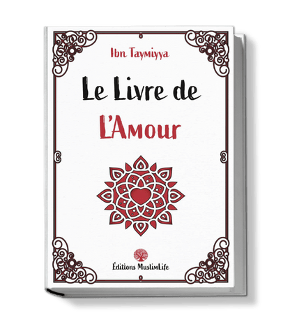 Le livre de l'amour - Ibn Taymiyya - Muslim Life Al - imen