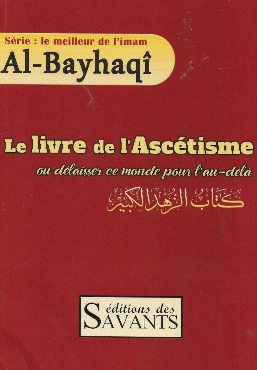 Le livre de l'Ascétisme - Imam Al - Bayhaqî - Éditions des Savants Al - imen