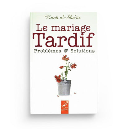 Le mariage tardif problèmes et solutions - Ranâ al - Sha'âr Al - imen