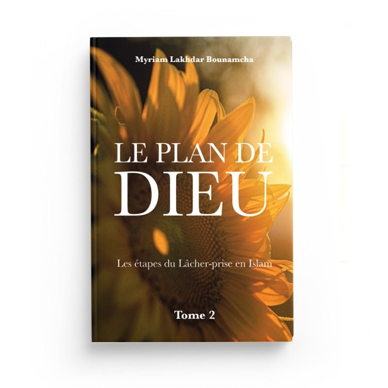 Le Plan de Dieu | Tome 2 - Les Étapes Du Lâcher - Prise En Islam par Myriam Lakhdar Bounamcha (Tome 2) disponible chez Al - imen