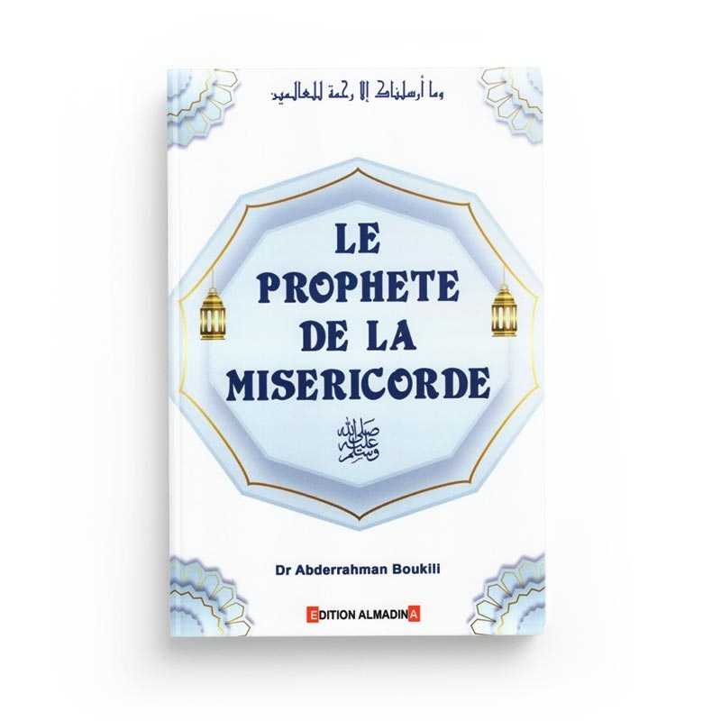 Le Prophète De La Miséricorde du Dr Abderrahman Boukili - Livres par édition par Al - Madina disponible chez Al - imen