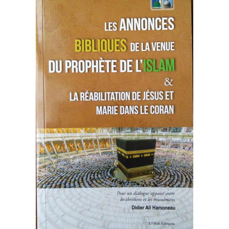 Les annonces bibliques de la venue du prophète de l'Islam & la réabilitation de Jésus et Marie dans le Coran Al - imen