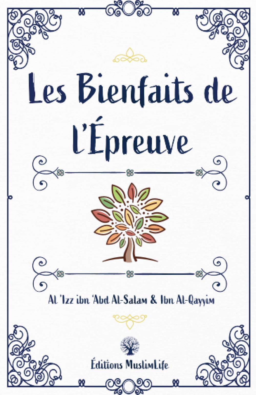 Les Bienfaits de l'Épreuve - Ibn Al - Qayyim & Al - ‘Izz Ibn ‘Abd Al - Salam - Muslim Life Al - imen