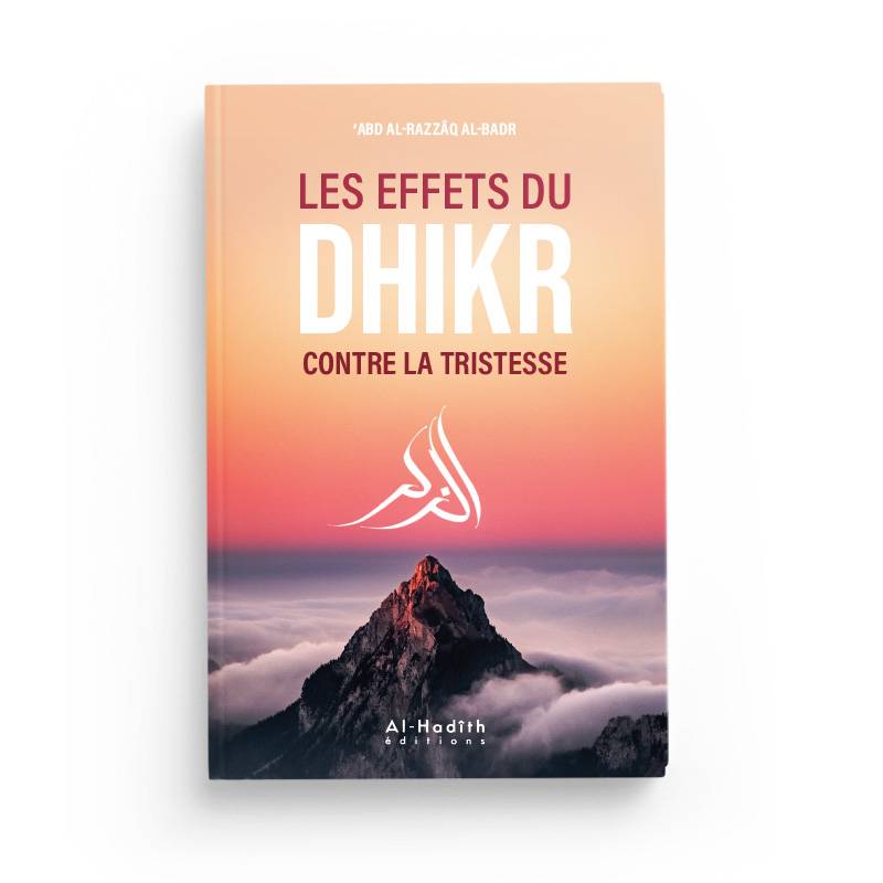 Les effets du dhikr contre la tristesse - 'Abd al - Razzâq al - Badr disponible chez Al - imen