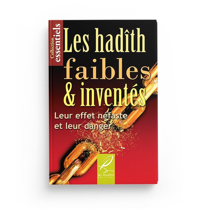 Les hadiths faibles et inventés - Leur effet néfaste et leur danger - Editions al - Hadîth Al - imen