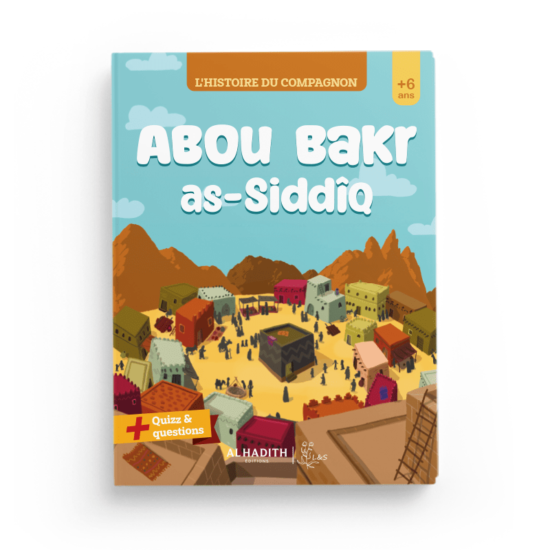 L'histoire du compagnon : Abou Bakr as - Siddîq disponible chez Al - imen