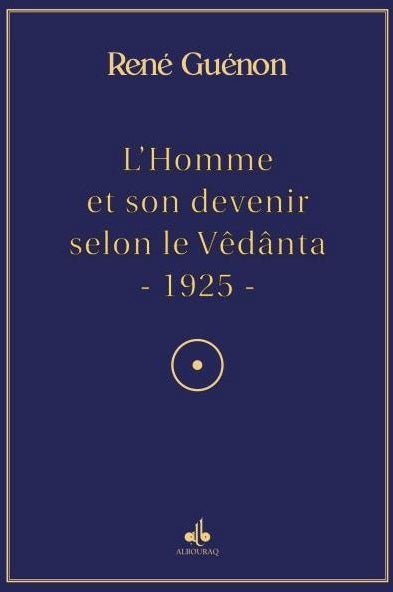 L’Homme et son devenir selon la Vêdânta de René Guénon - Al Bouraq Al - imen