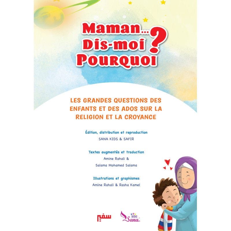 Maman, Dis-moi Pourquoi ? Les Grandes questions des enfants et des ados sur la religion l'Islam et la foi Sana Livre Islam Enfant 9782356337405 Librairie Musulmane Al-imen