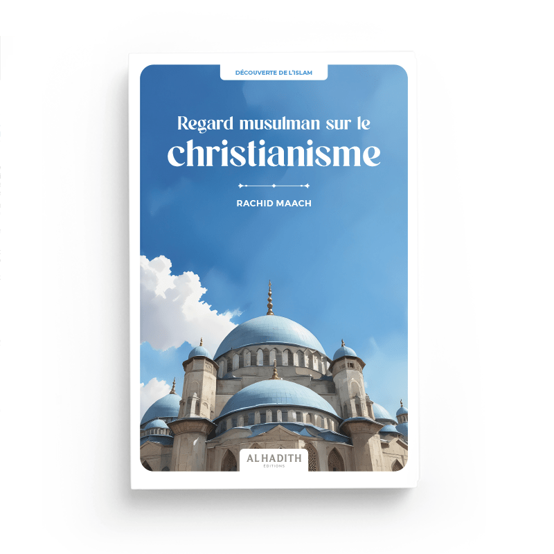 Regard musulman sur le christianisme par Rachid Maach - Éditions Al - Hadîth - Livres par édition par Al - Hadîth disponible chez Al - imen