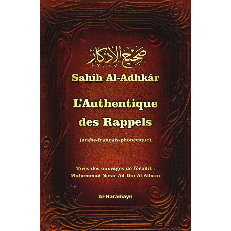 Sahîh Al - Adhkâr - L'Authentique des Rappels (arabe - français - phonétique) - Livres par édition par Al - Haramayn disponible chez Al - imen