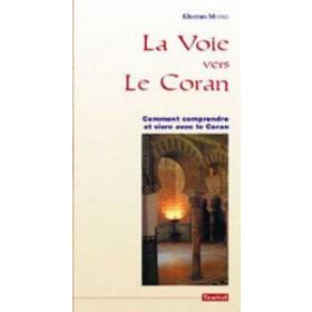 Voie (la) vers le Coran (comment comprendre et vivre avec le coran) disponible chez Al - imen