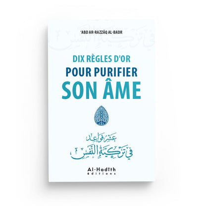 dix-regles-dor-pour-purifier-son-ame-abd-ar-razzaq-al-badr-editions-al-hadith